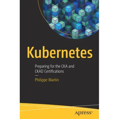 Kubernetes: Preparing for the Cka and Ckad Certifications