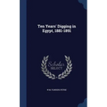 Ten Years' Digging in Egypt, 1881-1891