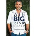 Win Big Risk Small: An Entrepreneur's Formula