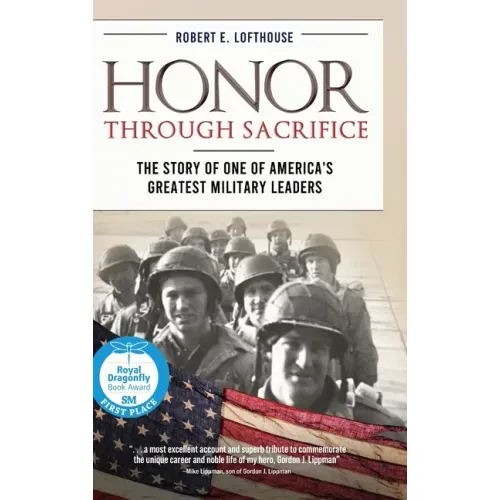Honor Through Sacrifice: The Story of One of America's Greatest Military Leaders