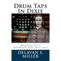 Drum Taps In Dixie: Memoirs Of A Drummer Boy 1861-1865