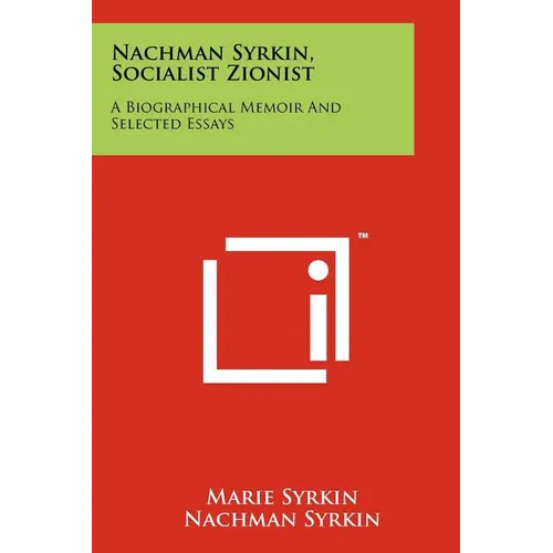 Nachman Syrkin, Socialist Zionist: A Biographical Memoir And Selected Essays