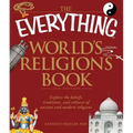 The Everything World's Religions Book: Explore the Beliefs, Traditions, and Cultures of Ancient and Modern Religions