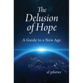 The Delusion of Hope: A Guide to a New Age