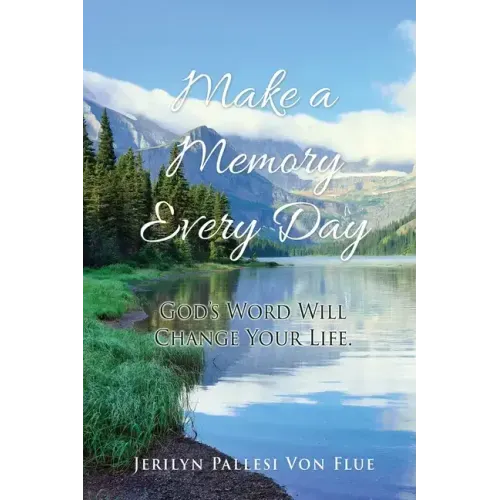 Make a Memory Every Day: God's Word Will Change Your Life.