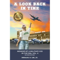 A Look Back in Time: Memoir of a Military Kid in the 50s, Vol. II