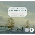 A Perfect Eden: Encounters by Early Explorers of Vancouver Island