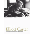 Elliott Carter: A Centennial Portrait in Letters and Documents