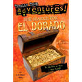 The Search for El Dorado (Totally True Adventures): The Search for El Dorado (Totally True Adventures): Is the City of Gold a Real Place?