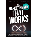 The Marketing Mix That Works: A Comprehensive Marketing Manual Designed to Help Dental Offices Grow