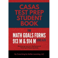 CASAS Test Prep Student Book for Math GOALS Forms 913M and 914M Level A/B: Developing Learners' Mathematical Thinking & Reasoning Skills