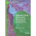 Queering Critical Literacy and Numeracy for Social Justice: Navigating the Course