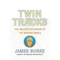 Twin Tracks: The Unexpected Origins of the Modern World