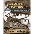 Armored Thunderbolt: The U.S. Army Sherman in World War II