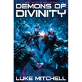 Demons of Divinity: A Dystopian Alien Invasion Adventure