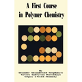 A First Course in Polymer Chemistry