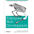 Enterprise Web Development: Building HTML5 Applications: From Desktop to Mobile