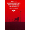 Bulls, Bullfighting, and Spanish Identities