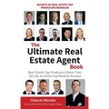 The Ultimate Real Estate Agent Book: Real Estate Top Producers Share Their Secrets to Massive