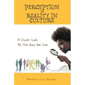 Perception Vs Reality in Culture: A Closer Look At The Way We Live