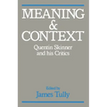 Meaning and Context: Quentin Skinner and His Critics