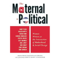 The Maternal Is Political: Women Writers at the Intersection of Motherhood and Social Change