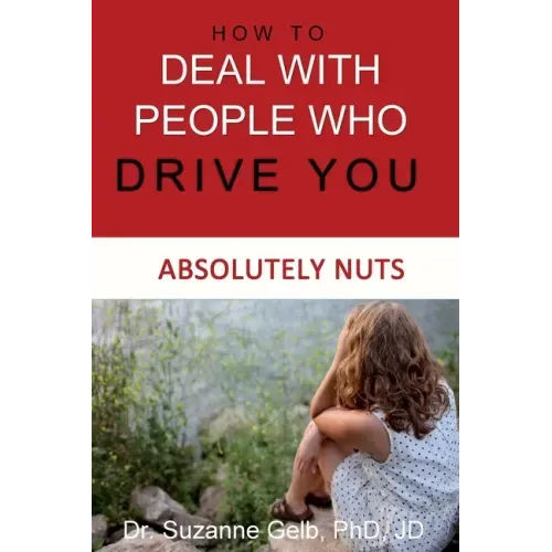 How To Deal With People Who Drive You Absolutely Nuts