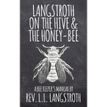 Langstroth on the Hive and the Honey-Bee, A Bee Keeper's Manual: The Original 1853 Edition