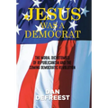 Jesus Was a Democrat: The Moral Dichotomies of Republicanism and the Coming Democratic Revolution