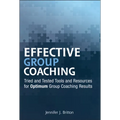 Effective Group Coaching: Tried and Tested Tools and Resources for Optimum Coaching Results