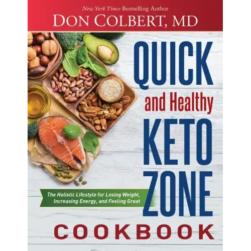 Quick and Healthy Keto Zone Cookbook: The Holistic Lifestyle for Losing Weight, Increasing Energy, and Feeling Great