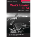 Wake Island Pilot: A World War II Memoir