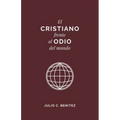 El Cristiano Frente al Odio del Mundo