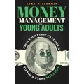 Money Management for Young Adults: From Your First Paycheck to Your First Million