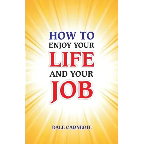 How to Enjoy Your Life and Your Job