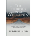 The Journey into Wholeness: A Jungian Guide to Discovering the Meaning of Your Life's Path