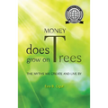 Money Does Grow on Trees: The Myths We Create and Live by