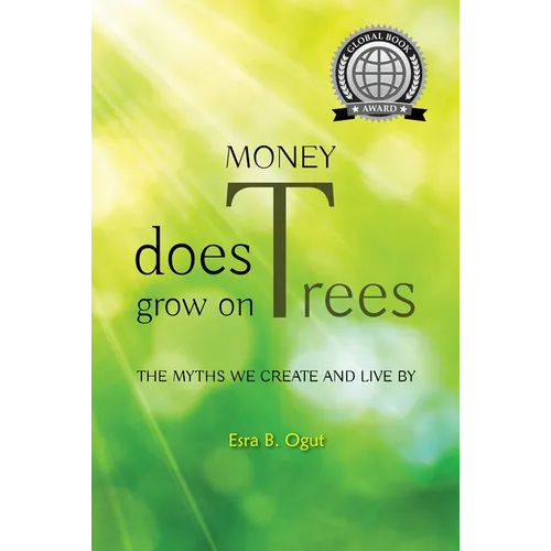 Money Does Grow on Trees: The Myths We Create and Live by