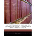 The Stafford ACT: A Plan for the Nation's Emergency Preparedness and Response System
