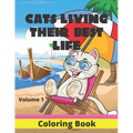 Cats Living Their Best Life Volume 1 Coloring Book: Feline Fun Playful Kitties to Color