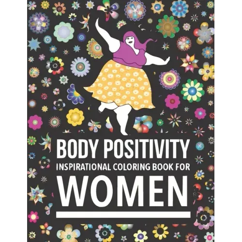 Body Positivity Inspirational coloring book for women: Motivational Quotes and Daily Affirmations for fat Girls