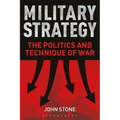 Military Strategy: The Politics and Technique of War