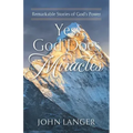 Yes, God Does Miracles: Remarkable Stories of God's Power