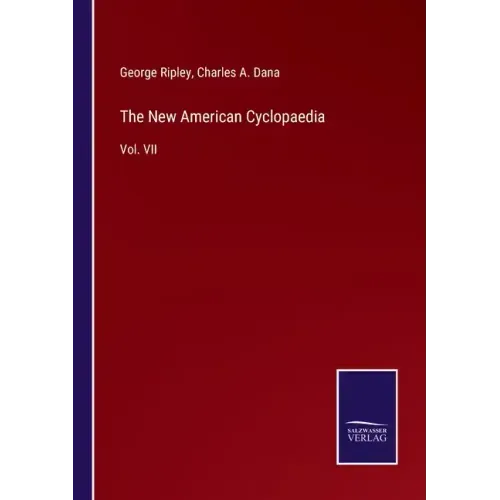 The New American Cyclopaedia: Vol. VII