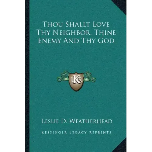 Thou Shallt Love Thy Neighbor, Thine Enemy and Thy God