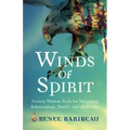Winds of Spirit: Ancient Wisdom Tools for Navigating Relationships, Health, and the Divine