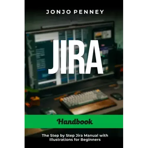 Jira Handbook: The Step by Step Jira Manual with Illustrations for Beginners