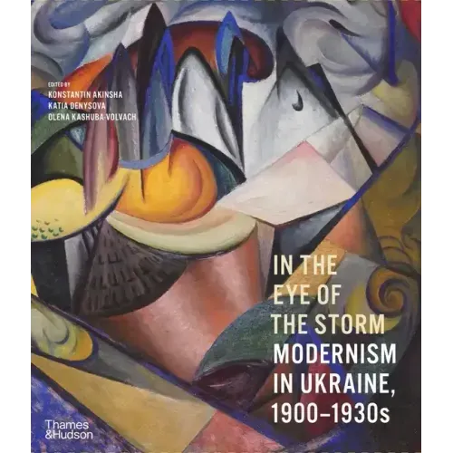 In the Eye of the Storm: Modernism in Ukraine, 1900-1930s