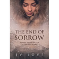 The End of Sorrow: A Novel of the Siege of Leningrad in WWII