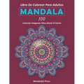 Mandala: Libro de Colorear para Adultos / 100 mandalas de colorear para aliviar el estrés y lograr una profunda sensación de calma y bienestar.